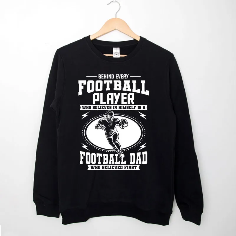 Black Sweatshirt Behind Every Dad Football Shirts