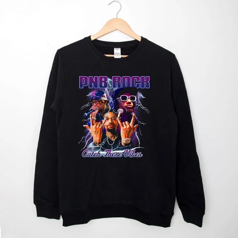 Black Sweatshirt Catch These Vibes Pnb Rock T Shirt