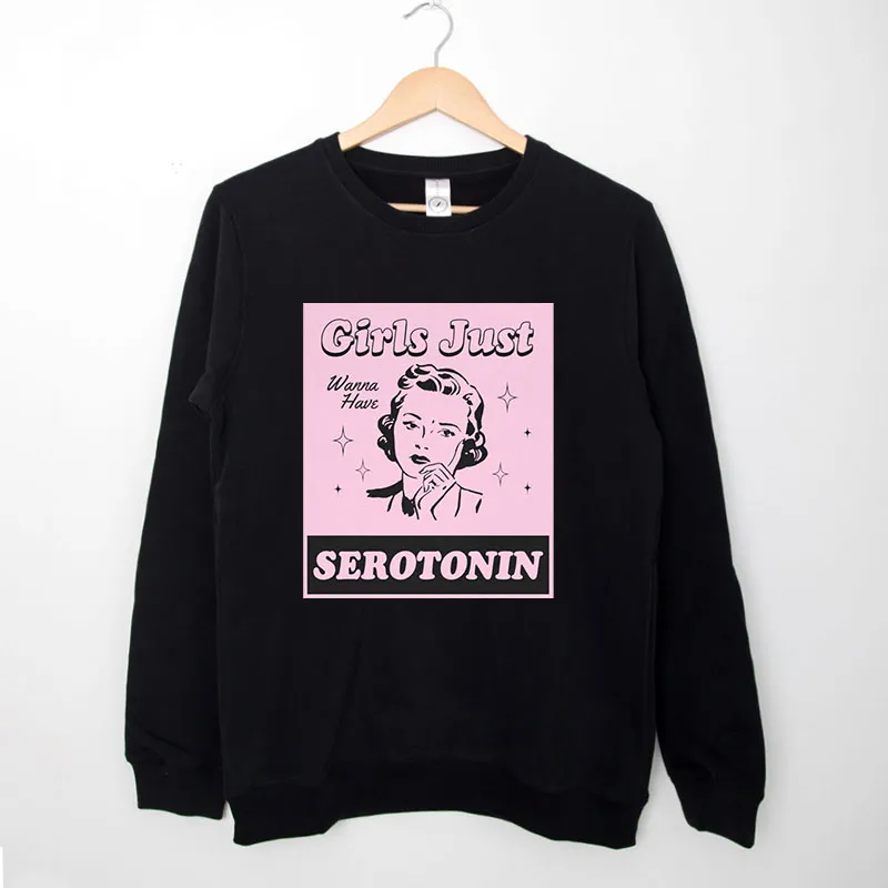 Black Sweatshirt Funny Girls Just Wanna Have Serotonin Mental Health Shirt