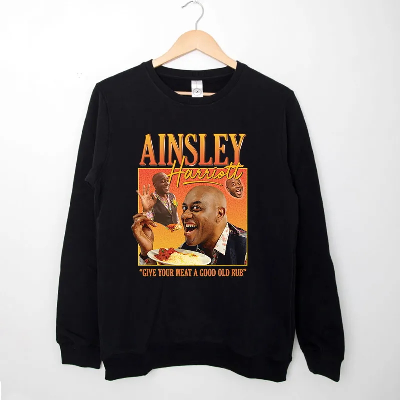 Black Sweatshirt Give Your Meet A Good Old Rub Ainsley Harriott Shirt