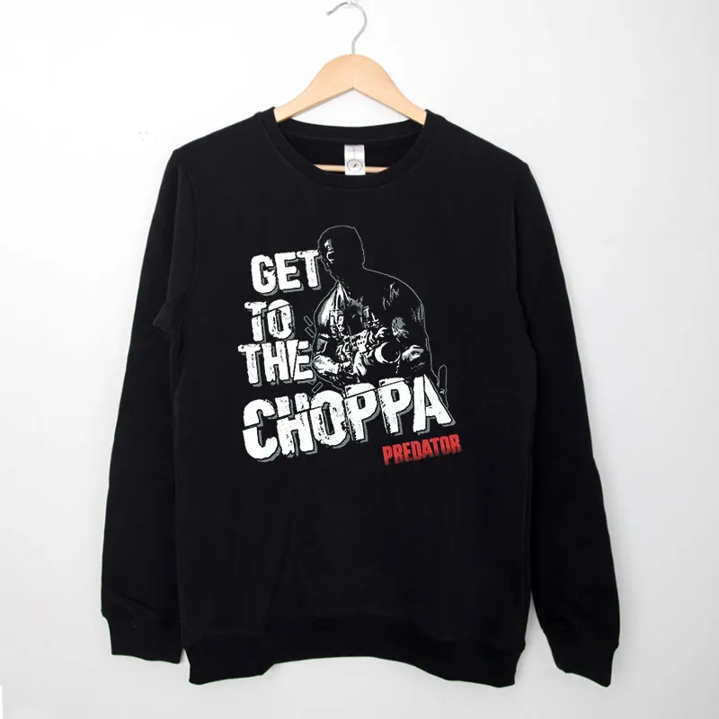 Black Sweatshirt Retro Predator Get To The Choppa T Shirt