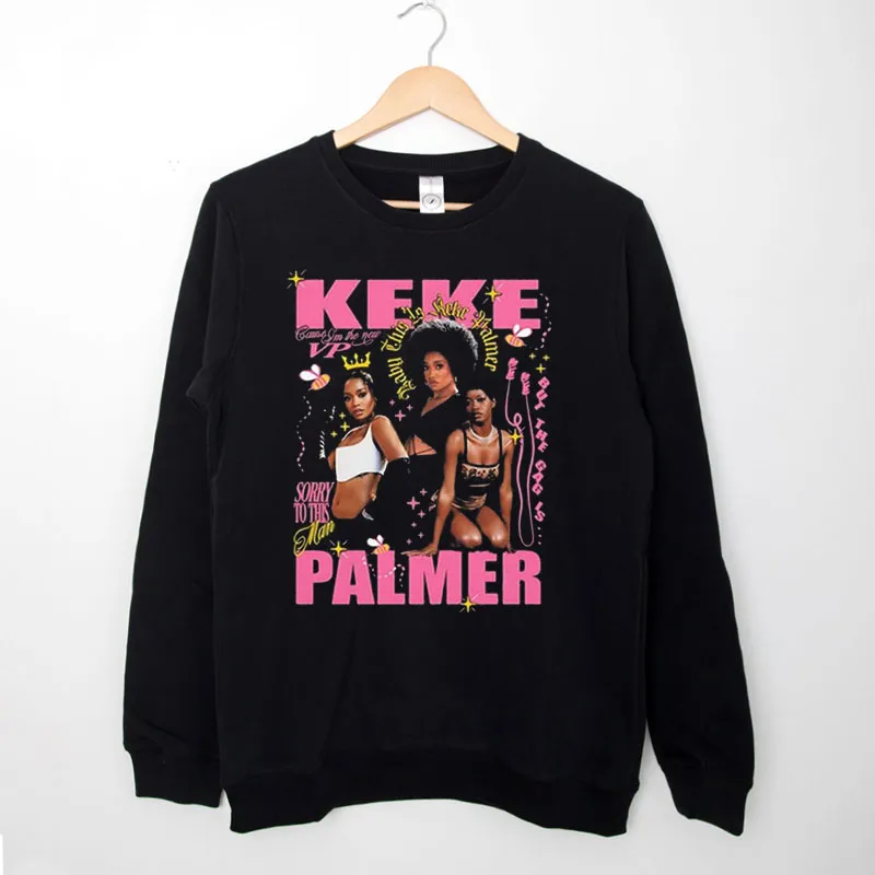 Black Sweatshirt Sorry To This Man Keke Palmer Shirt