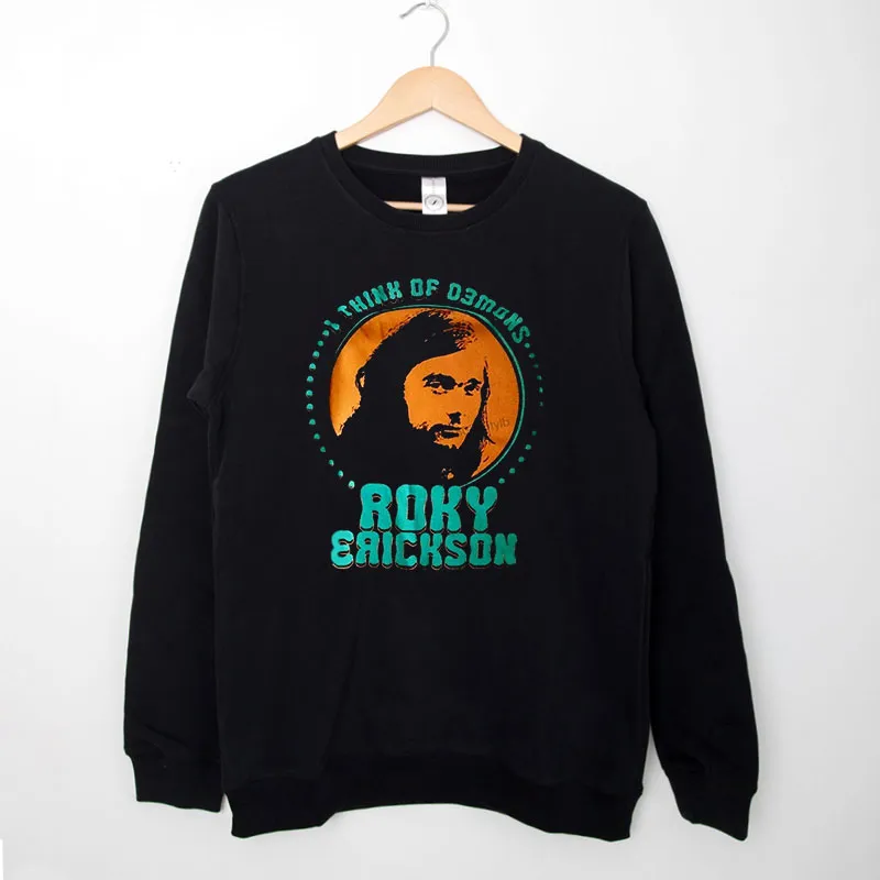 Black Sweatshirt Think Of Demons Roky Erickson Shirt