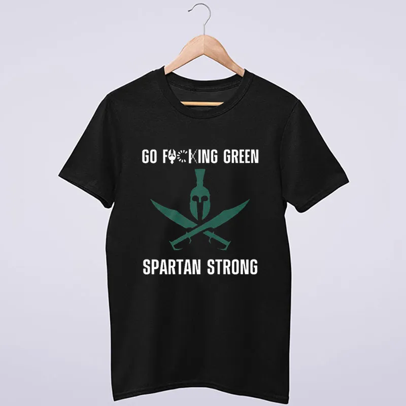 Black T Shirt Go Fucking Green Spartan Strong Sweatshirt