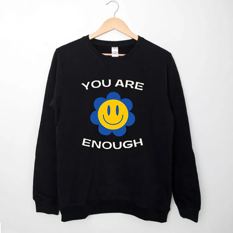 Cheering Words For Happiness You Are Enough Sweatshirt