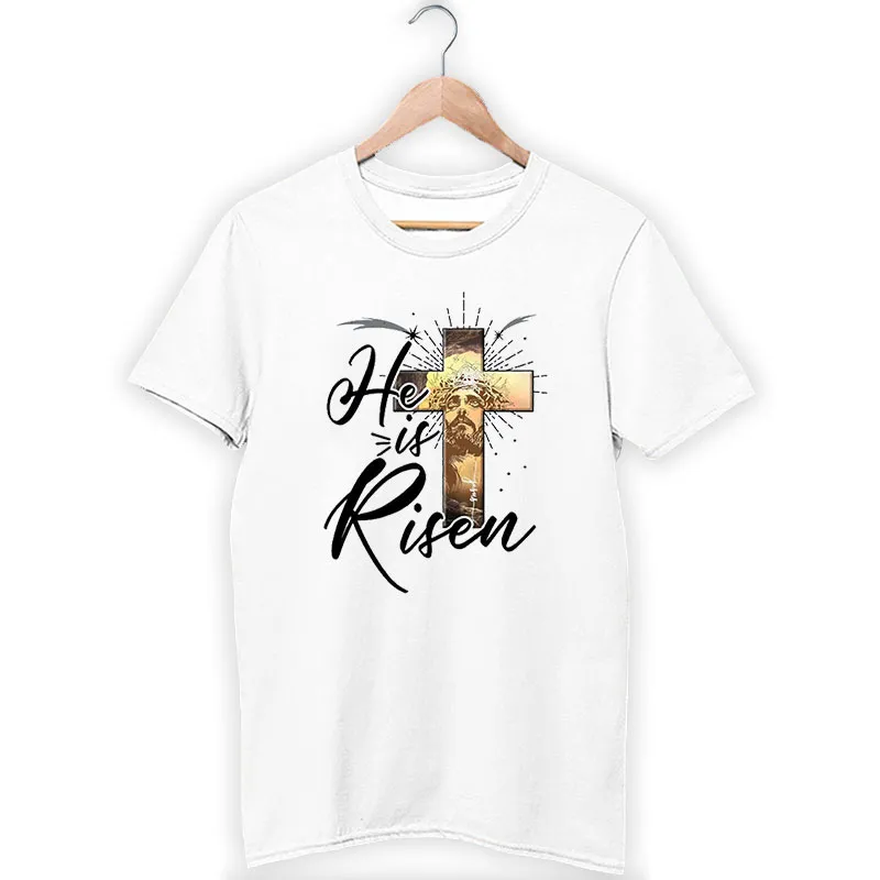 Christian Easter He Is Risen T Shirt