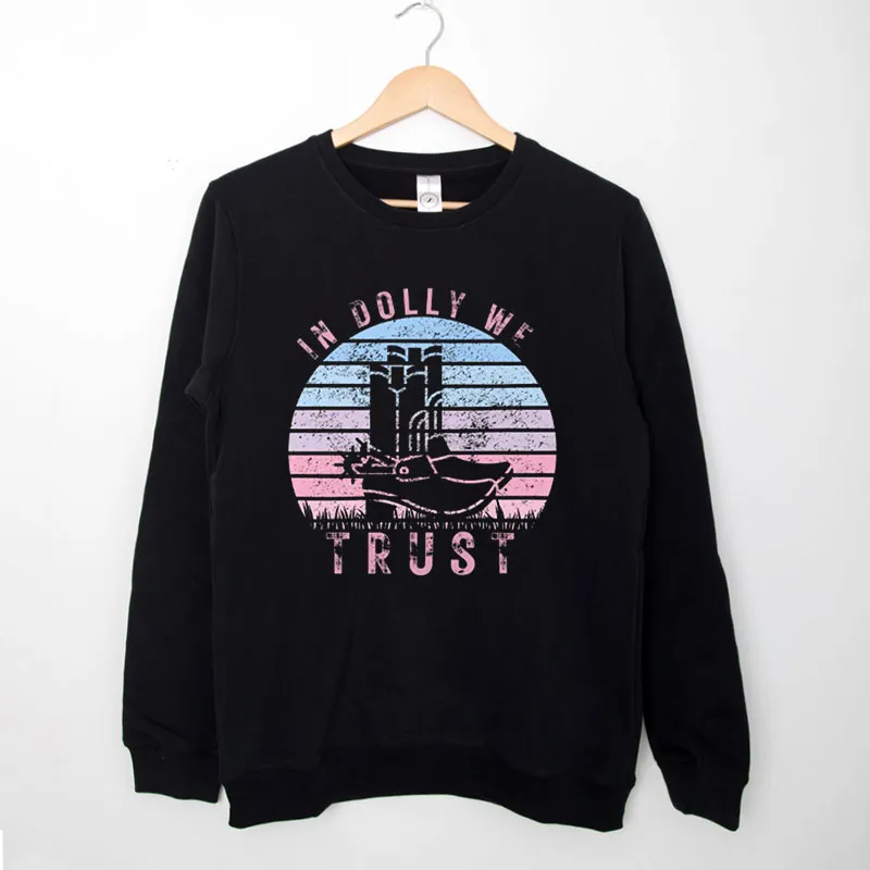Funny Boots In Dolly We Trust Sweatshirt