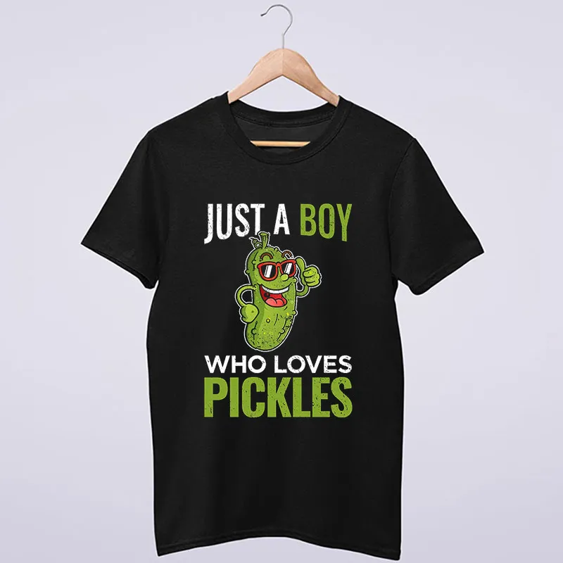 Funny Just A Boy Who Loves Pickles T Shirt