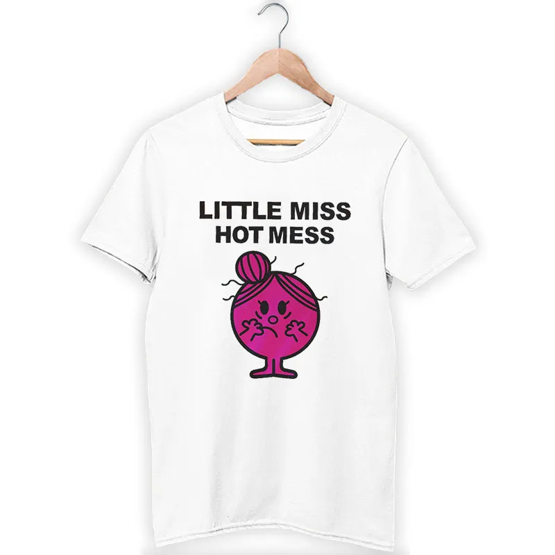 Funny Little Miss Hot Mess Shirt