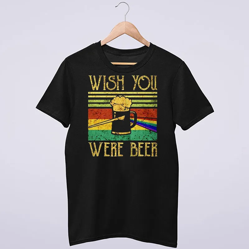 Funny Wish You Were Beer Shirt
