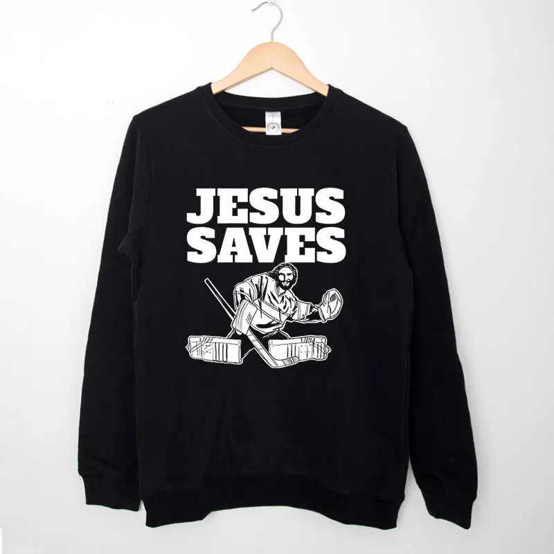 Hockey Goalie Jesus Saves Sweatshirt