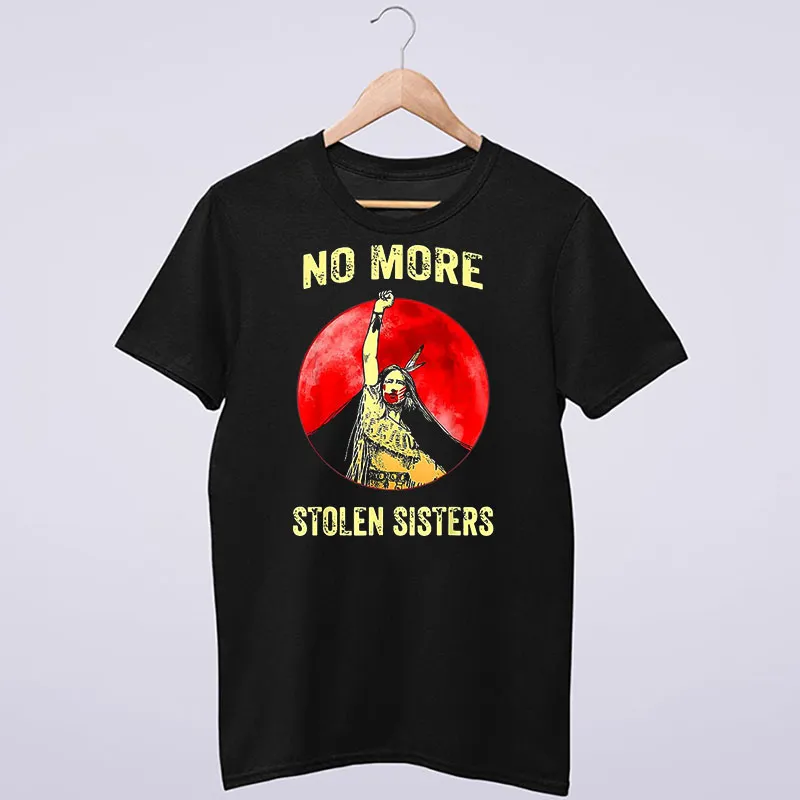 Indigenous Women No More Stolen Sisters Shirt