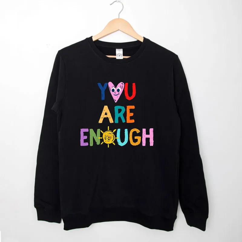 Mental Health You Are Enough Sweatshirt