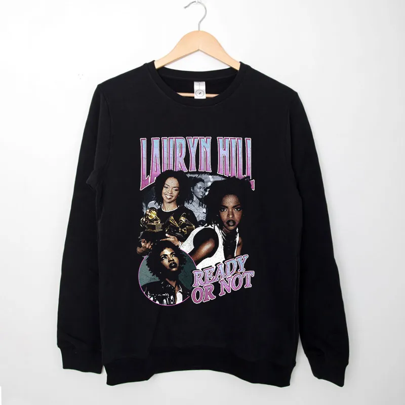 Ready Or Not Lauryn Hill Sweatshirt