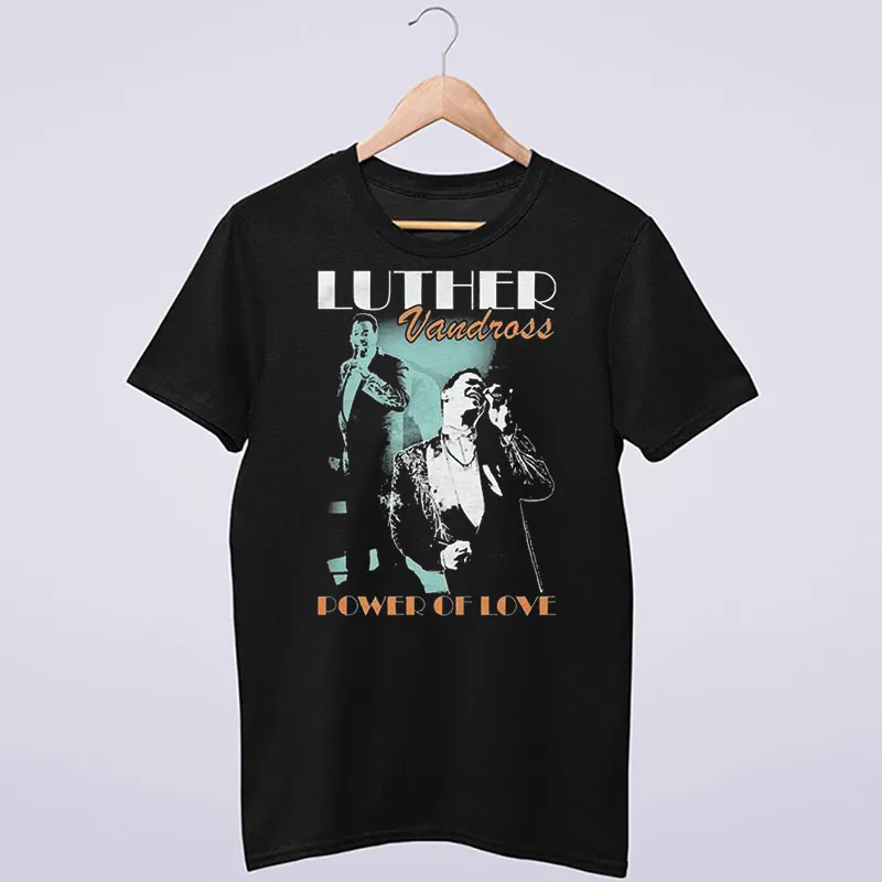 The Power Of Love Luther Vandross T Shirt