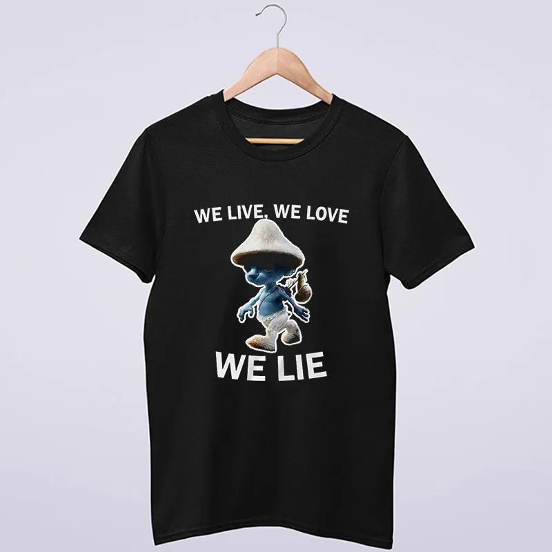 The Smurf Cat Meme We Live We Love We Lie T Shirt