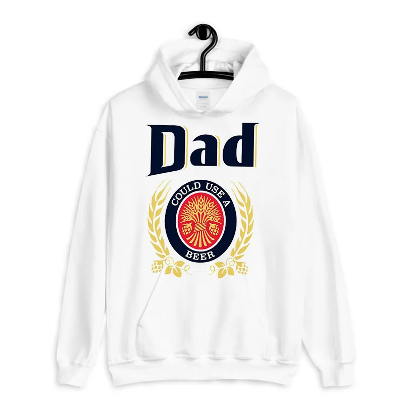 White Hoodie Funny Dad Could Use A Beer Shirt