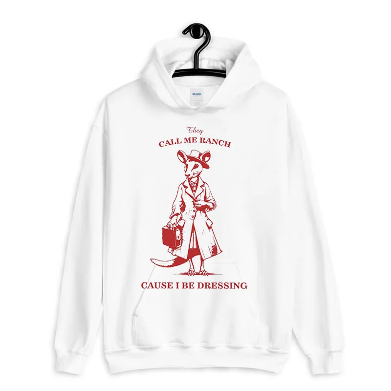 White Hoodie Funny Rat Call Me Ranch Because I Be Dressed T Shirt