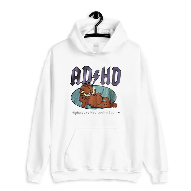 White Hoodie Squirrel Garfield Adhd Highway To Hey Look A Squirre T Shirt