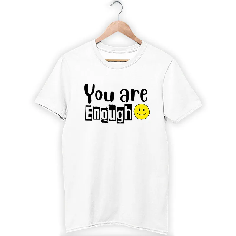 White T Shirt Cheering Words You Are Enough Sweatshirt