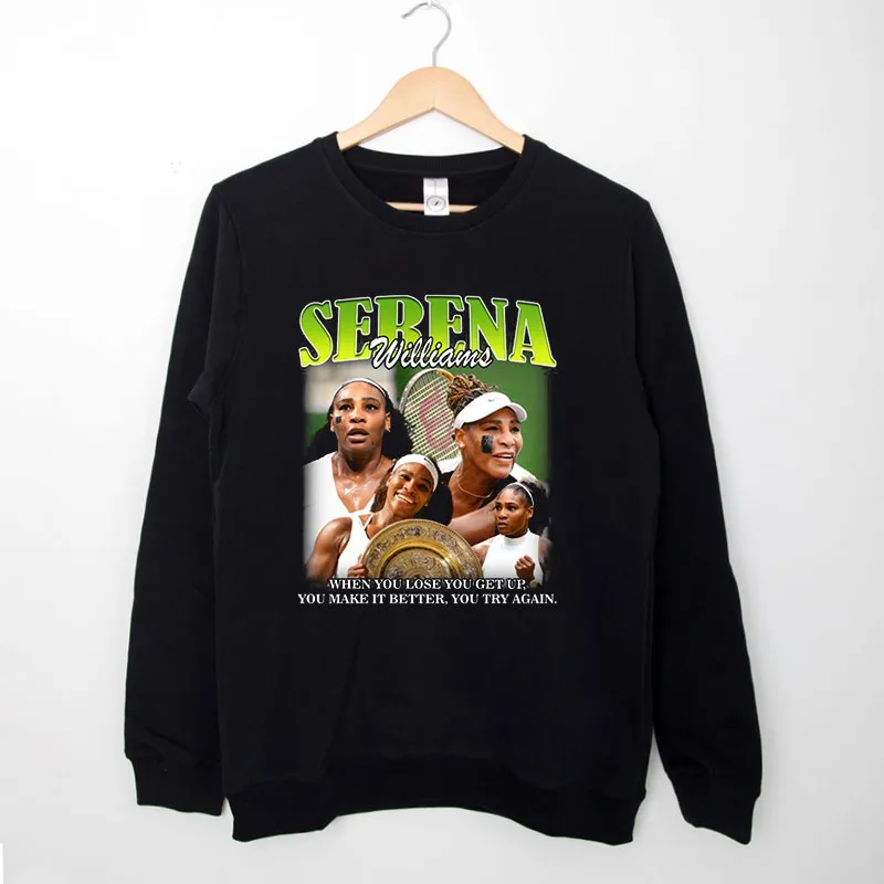 You Try Again Serena Williams Sweatshirt