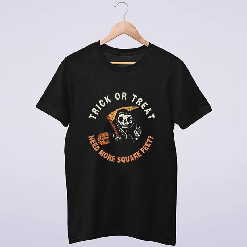 Funny Real Estate Agent Trick Or Treat Square Feet Shirt