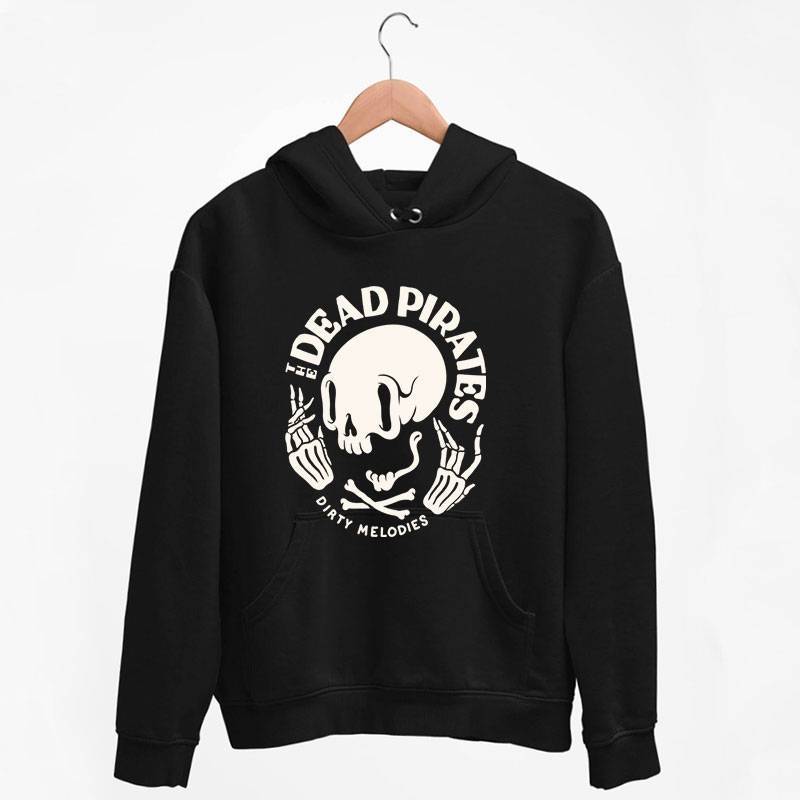 Black Hoodie Dead Pirates Dirty Melodies Rock T Shirt