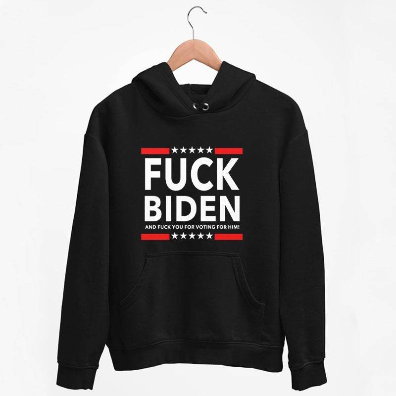 Black Hoodie Fuck Biden Fuck Voting For Him T Shirt