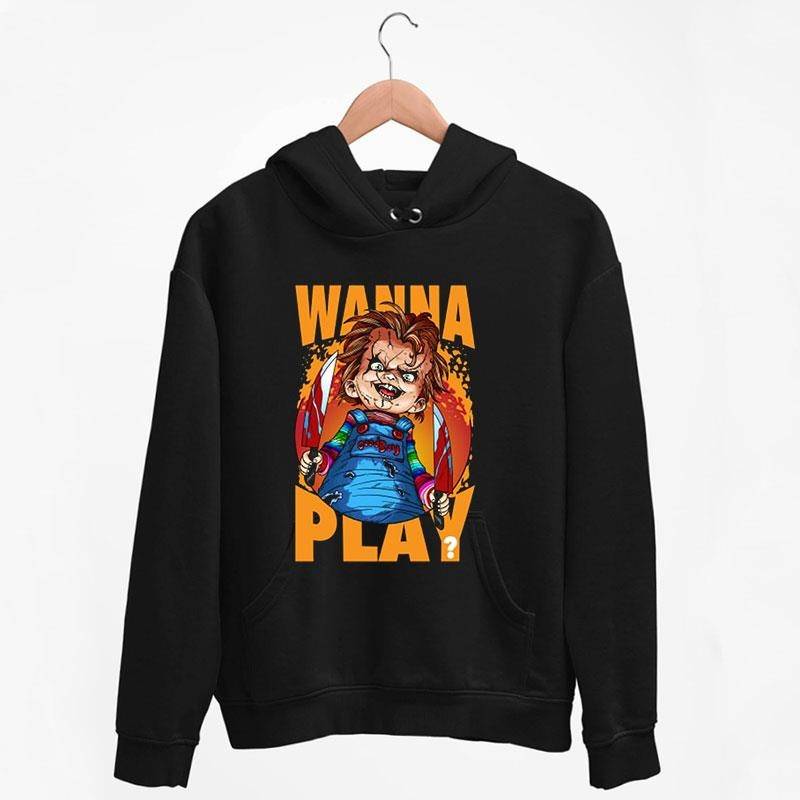 Black Hoodie Funny Chucky Play Wanna Play Shirt