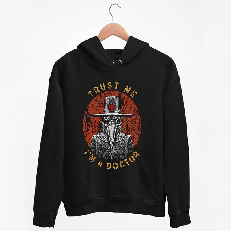 Black Hoodie Funny Trust Me I'm A Doctor Crow T Shirt