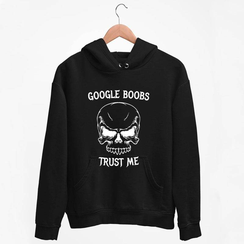 Black Hoodie Google Boobs Trust Me Shirt