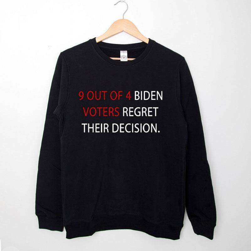 Black Sweatshirt 9 Out Of 4 Biden Voters Regret Their Decision Shirt