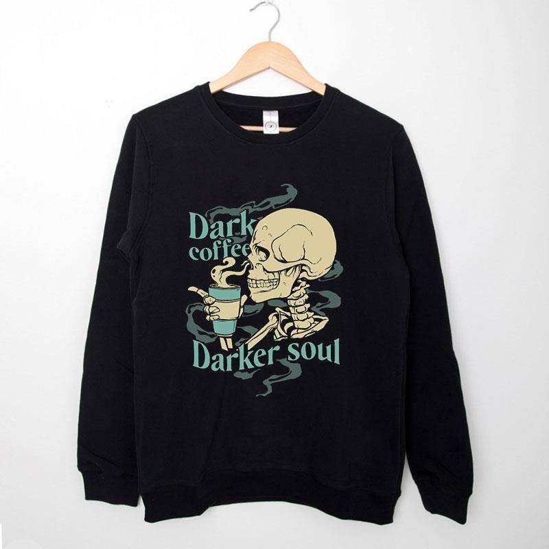 Black Sweatshirt Dark Coffee Darker Soul Skull T Shirt