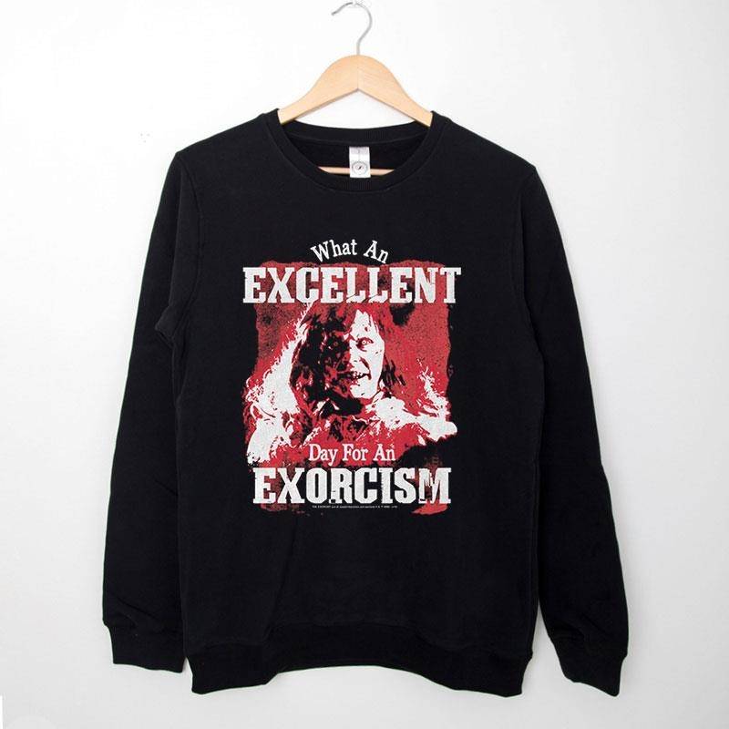 Black Sweatshirt Excellent Day For An Exorcism Exorcist T Shirt