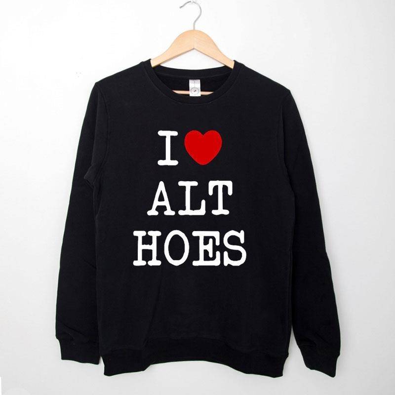 Black Sweatshirt Funny I Love Alt Hoes T Shirt