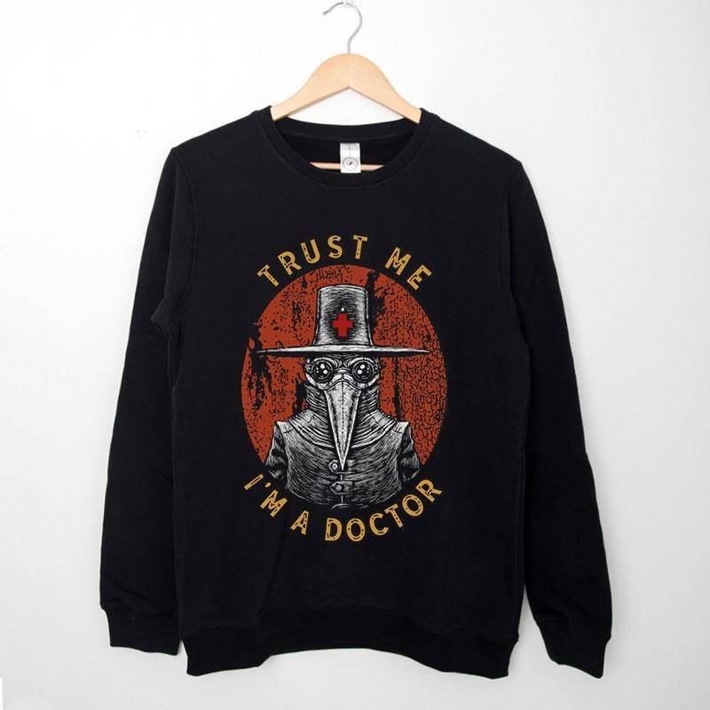 Black Sweatshirt Funny Trust Me I'm A Doctor Crow T Shirt