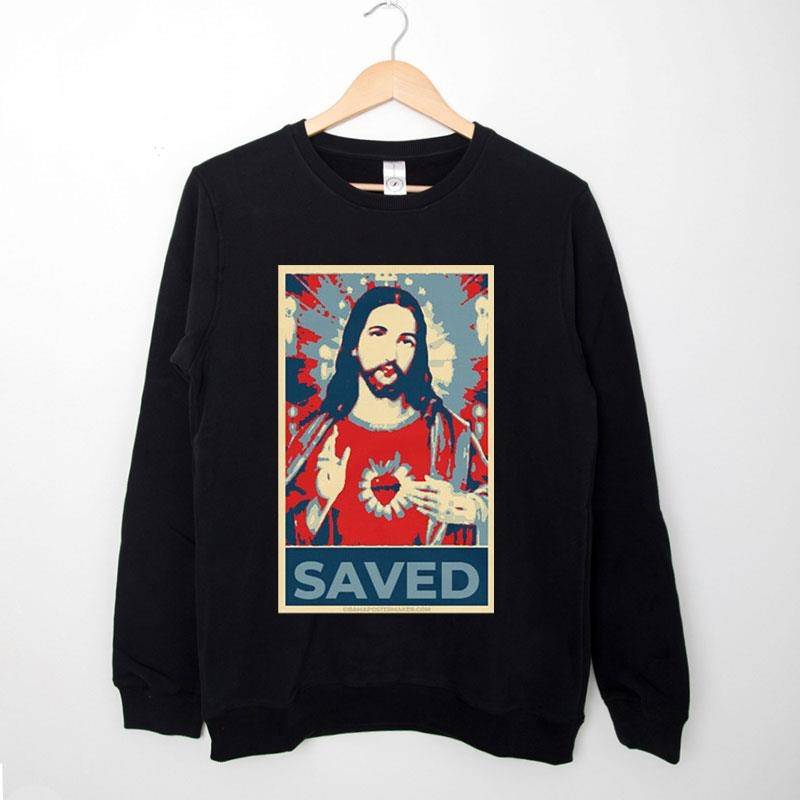 Black Sweatshirt Jesus Saved Christian Religious Born Again Shirt