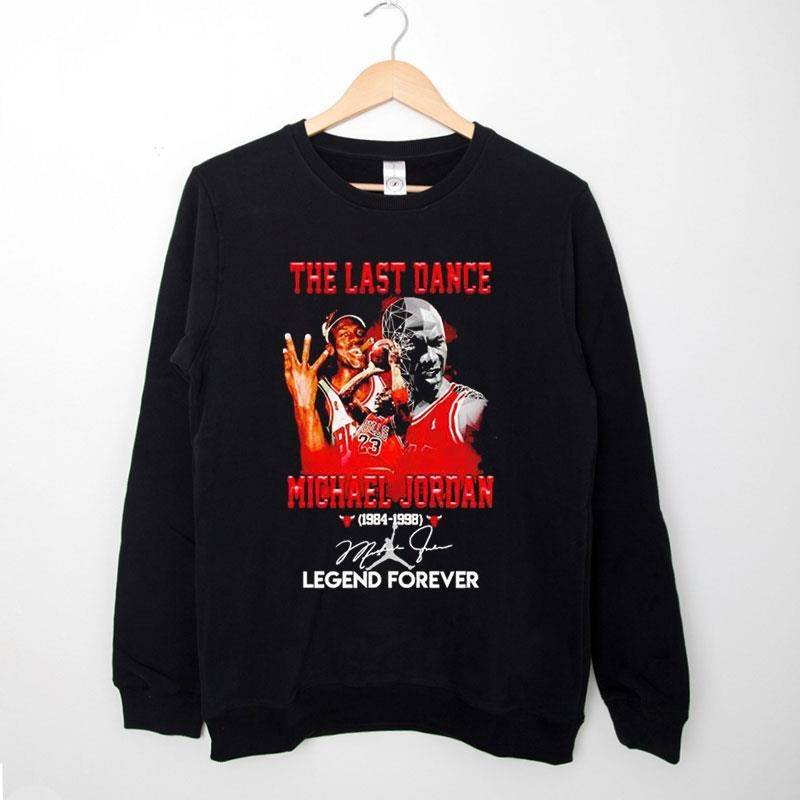 Black Sweatshirt Michael Jordan The Last Dance Legend Forever Shirt