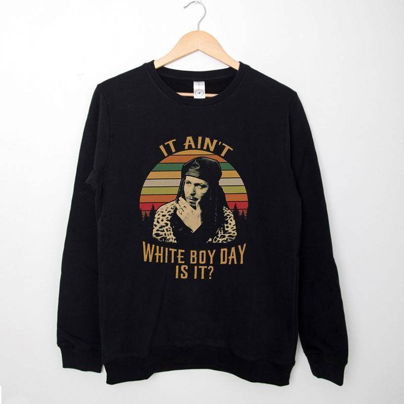Black Sweatshirt Retro Vintage It Ain't White Boy Day Is It T Shirt