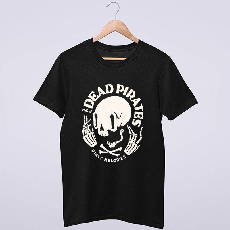 Dead Pirates Dirty Melodies Rock T Shirt