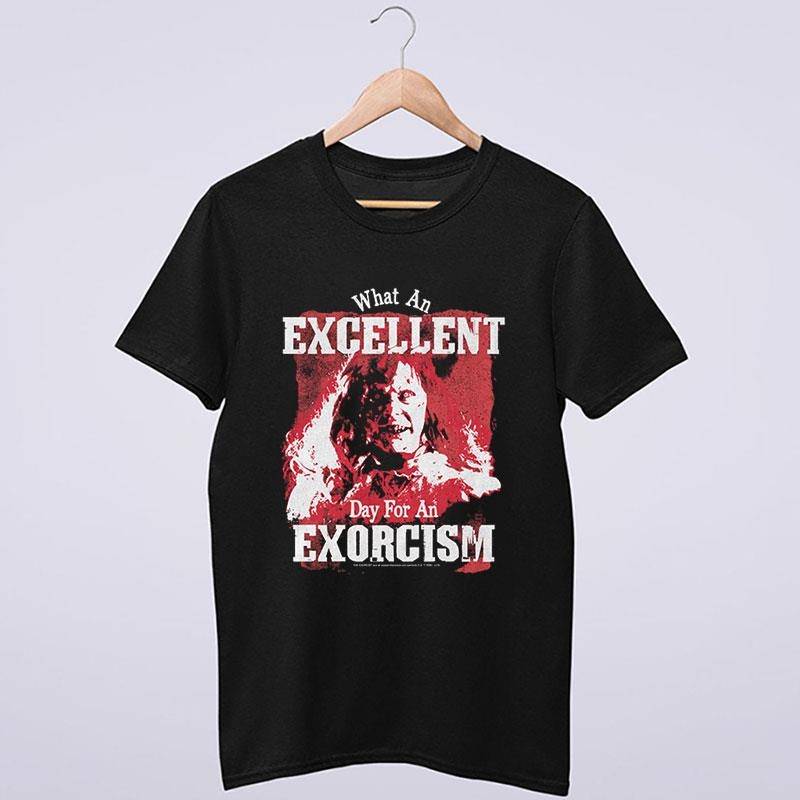 Excellent Day For An Exorcism Exorcist T Shirt