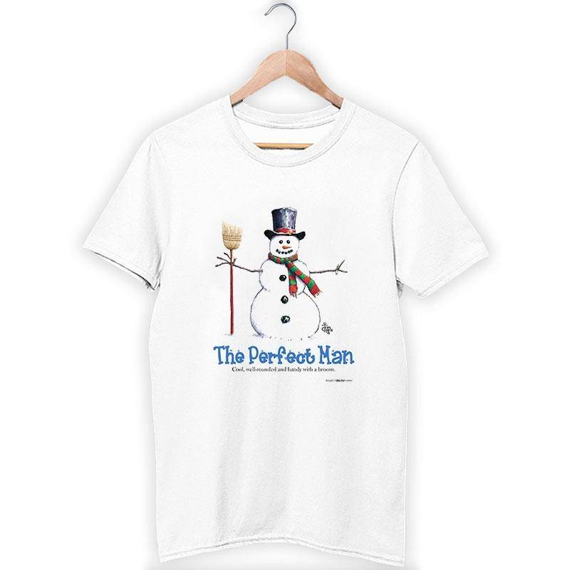 Funny Snowman The Perfect Man Christmas T Shirts