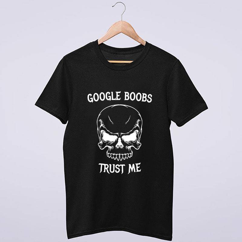 Google Boobs Trust Me Shirt
