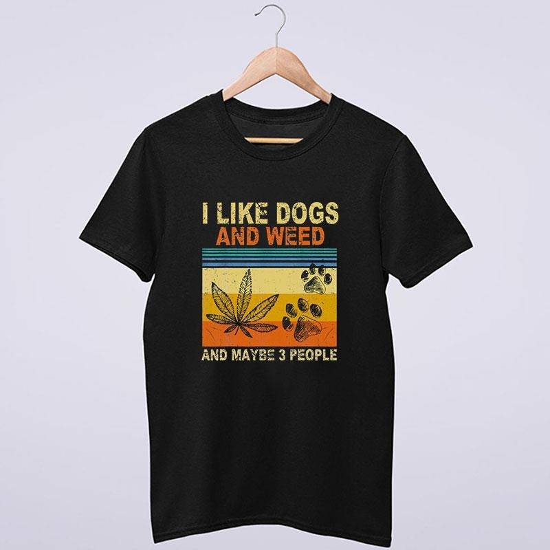 Vintage I Like Weed My Dog And Maybe 3 People T Shirt