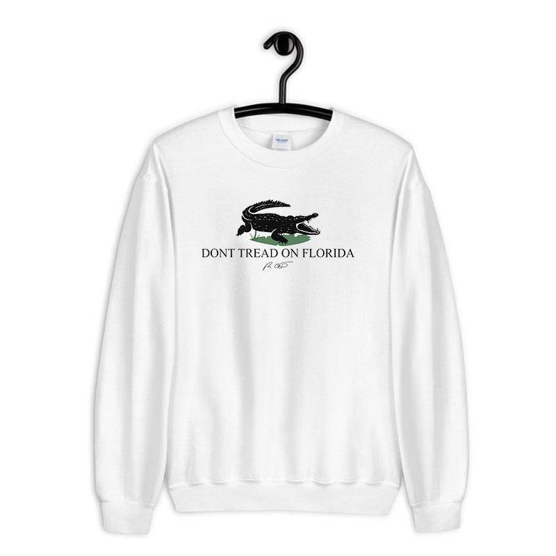 White Sweatshirt Don’t Tread On Florida Alligators Pro Freedom Shirt