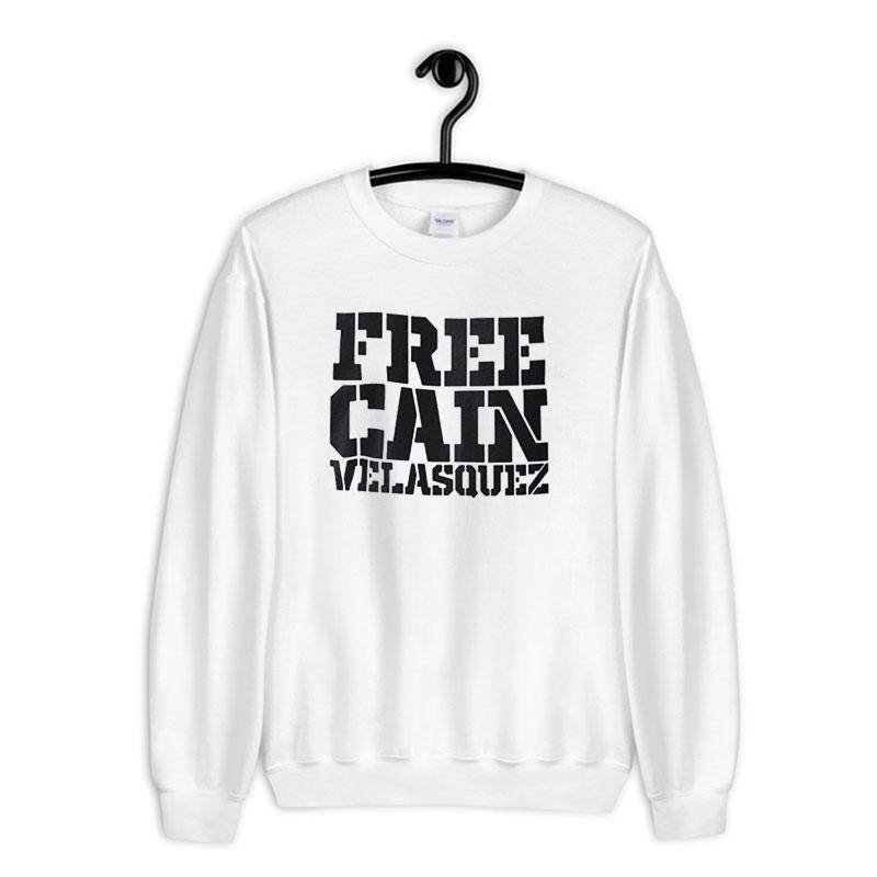 White Sweatshirt Free Cain In Support Of Cain Velasquez Shirt