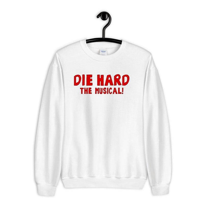 White Sweatshirt Vintage Die Hard The Musical T Shirt