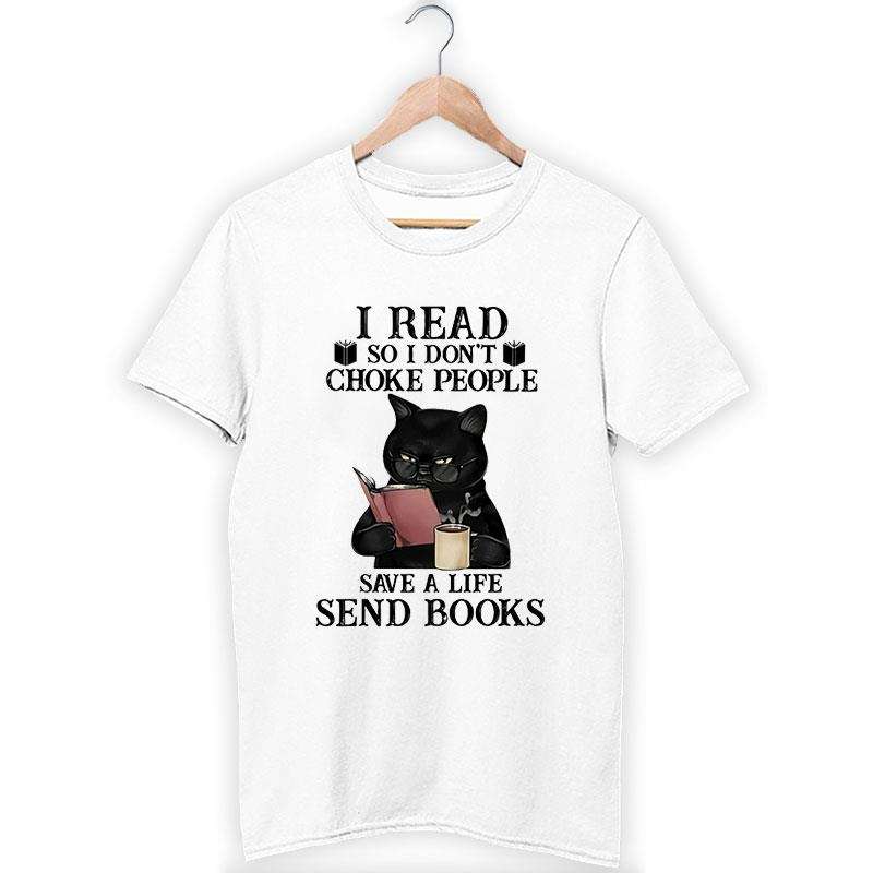 I Read So I Don’t Choke People Save Black Cat Shirt