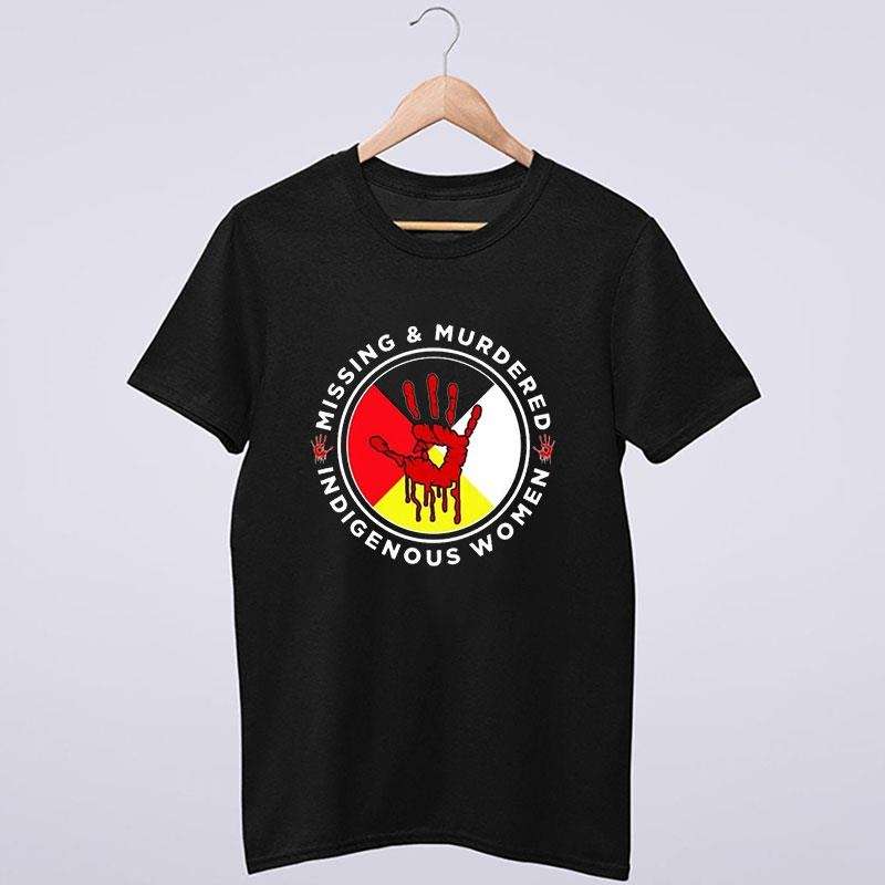 Missing And Murdered Indigenous Women Mmiw T Shirt
