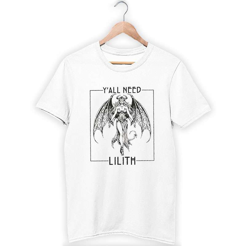 Y'all Need Lilith Demon Shirt